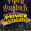 Piper Murdoch, Private Instigator